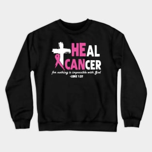 Heal Cancer God Jesus Cross Crewneck Sweatshirt